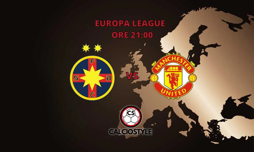 FCSB-Manchester United: probabili formazioni e dove vederla
