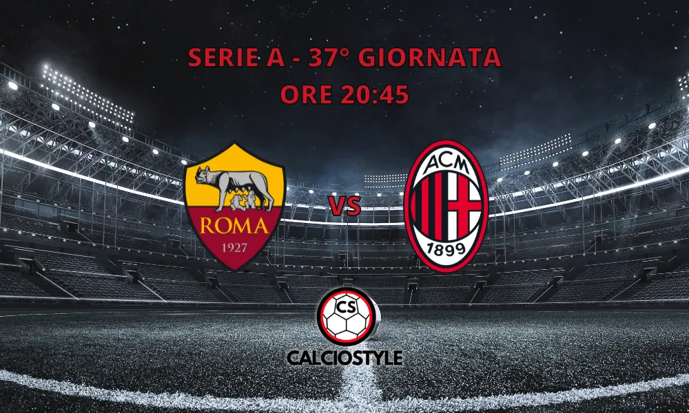 Roma-Milan: le probabili formazioni e dove vederla