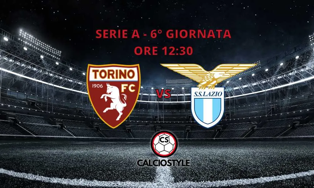 Torino-Lazio: le formazioni ufficiali