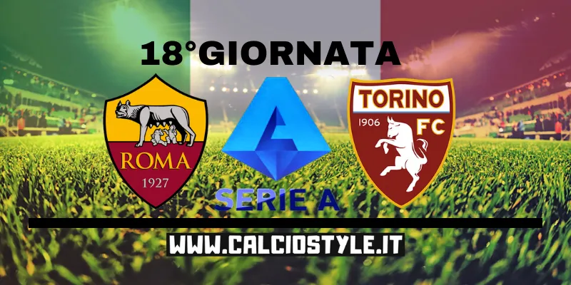 Roma-Torino: probabili formazioni e dove vederla