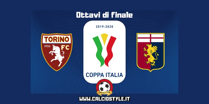Ottavi Coppa italia Torino-Genoa le probabili formazioni e dove vederla