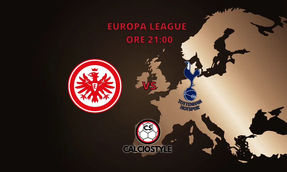 Eintracht Francoforte-Tottenham: probabili formazioni e dove vederla
