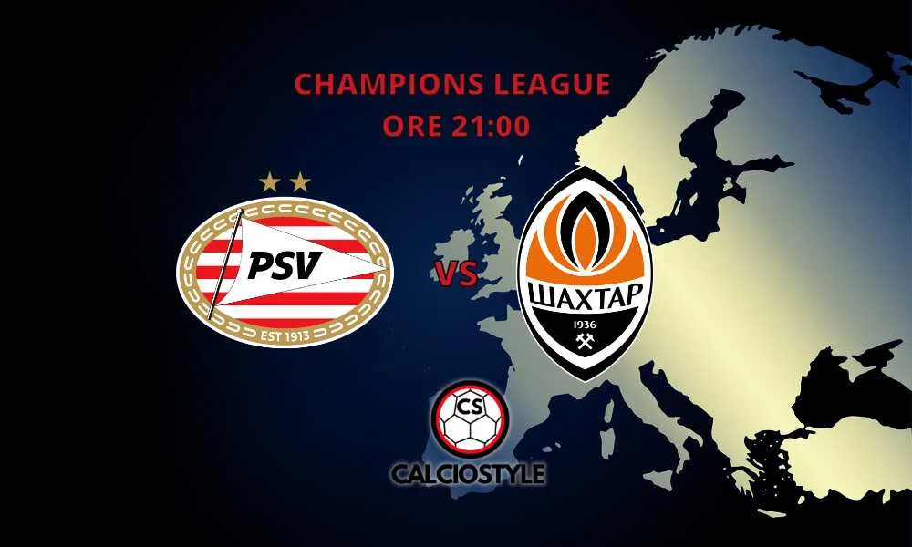 PSV-Shaktar Donetsk, le probabili formazioni e dove vederla