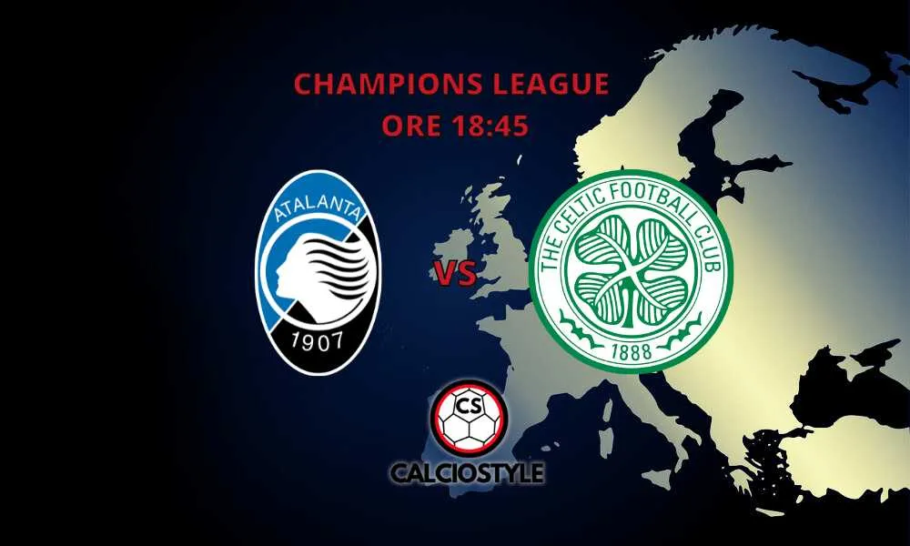 Atalanta-Celtic, le ultimissime sulle formazioni