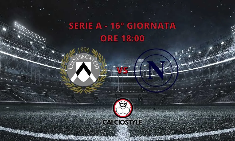 Udinese-Napoli, le ultimissime sulle formazioni