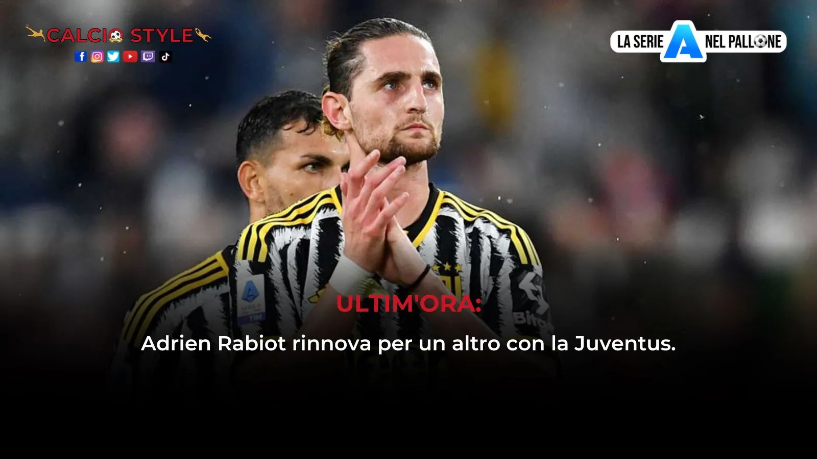 Ultim'ora Juventus: Rabiot rinnova