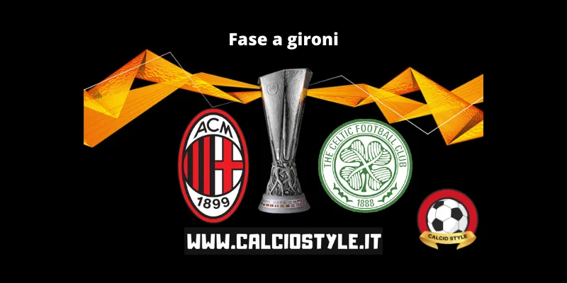 Milan-Celtic: le probabili formazioni e dove vederla