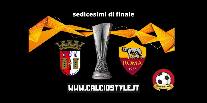 Braga-Roma: probabili formazioni e dove vederla