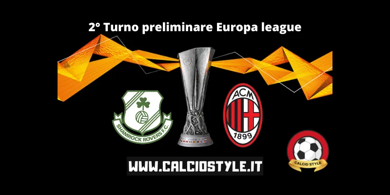 Shamrock Rovers-Milan: le probabili formazioni e dove vederla